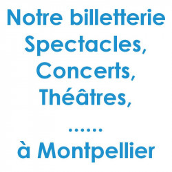 Réduction place spectacle Montpellier