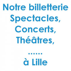 Réduction spectacles et concerts à Lille