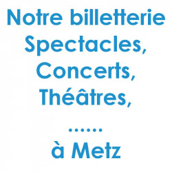 Réduction spectacles et concerts à Metz